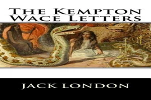 Book cover of The Kempton - Wace Letters by Jack London Book cover of The Kempton - Wace Letters by Jack London